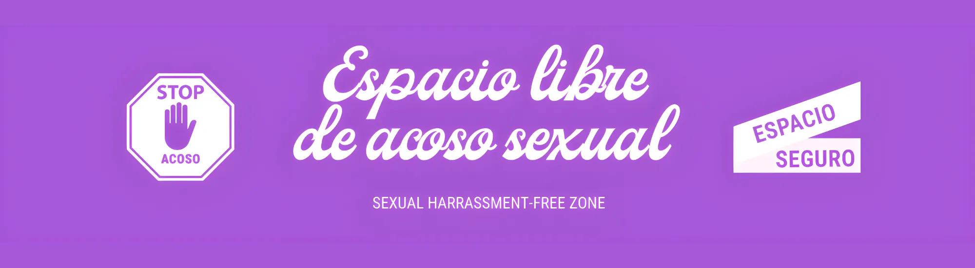 Purple banner with the text ‘Espacio libre de acoso sexual’ and ‘Espacio seguro,’ promoting a harassment-free and safe environment.